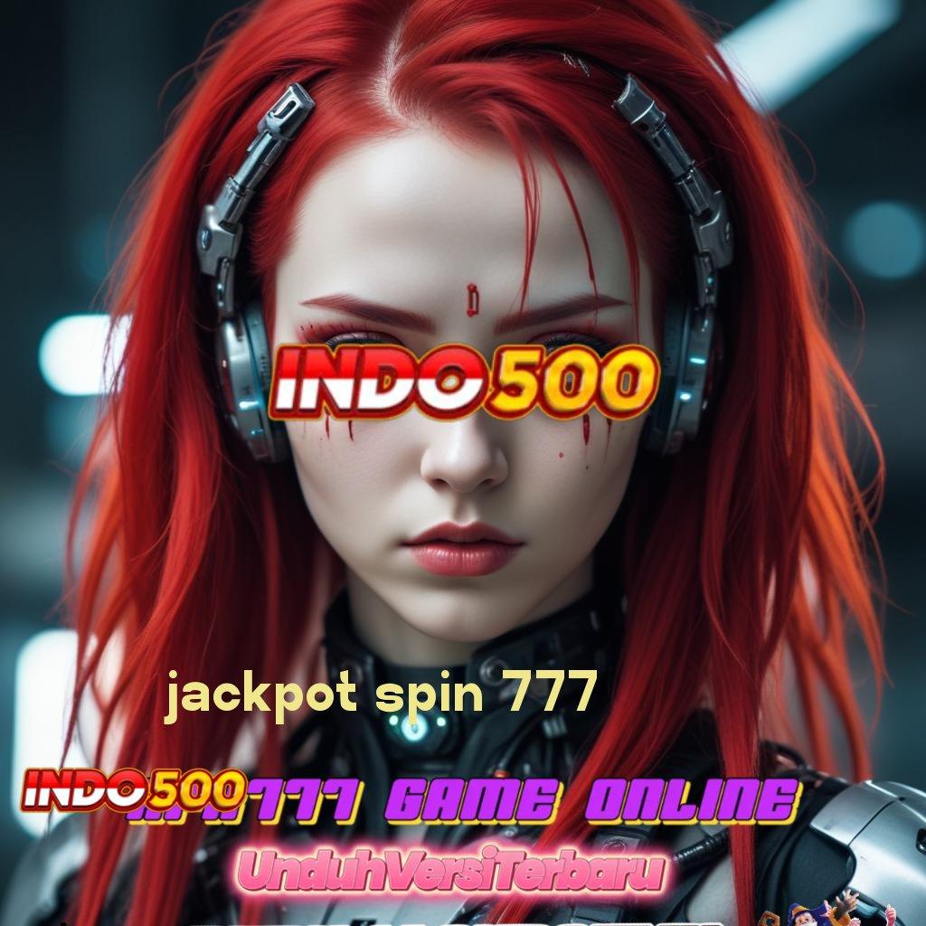 JACKPOT SPIN 777 # Sedikit Usaha Spin Beruntung Bonus Hadiah Langsung