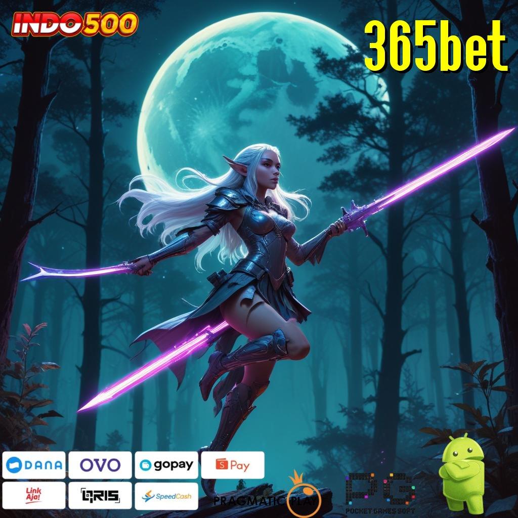 365BET Aplikasi Instan Dengan Maxwin Besar