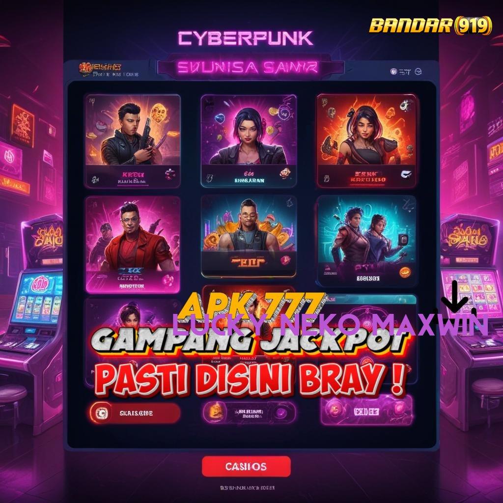 LUCKY NEKO MAXWIN ↦ Unduh Slot APK Keberuntungan Tiada Akhir