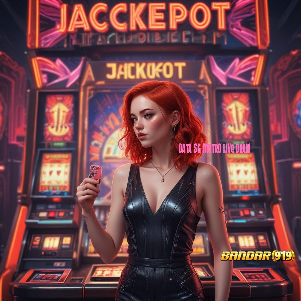 DATA SG METRO LIVE DRAW 💥 tekad untuk jackpot mudah banget