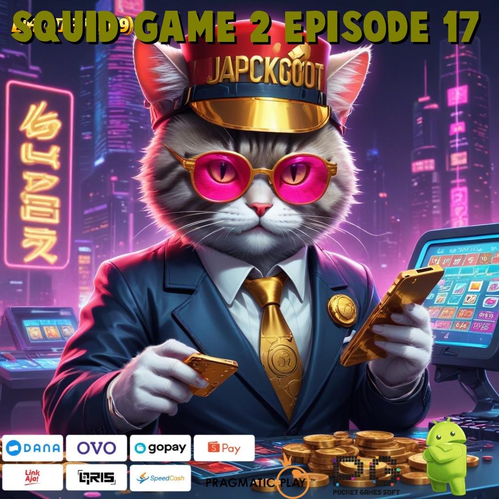 SQUID GAME 2 EPISODE 17 # Apresiasi Depo Tanpa Potongan Idr 20