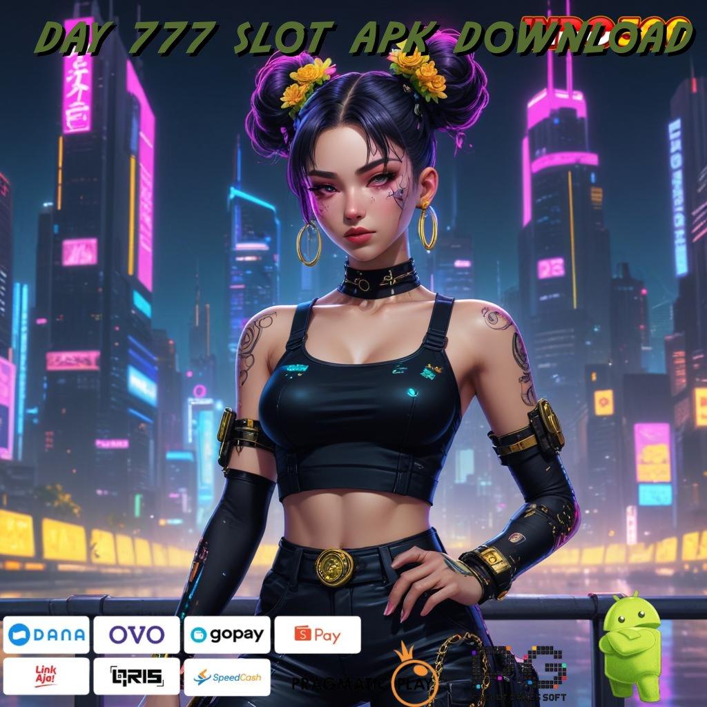 DAY 777 SLOT APK DOWNLOAD Dapatkan Bonus Jackpot Hari Ini