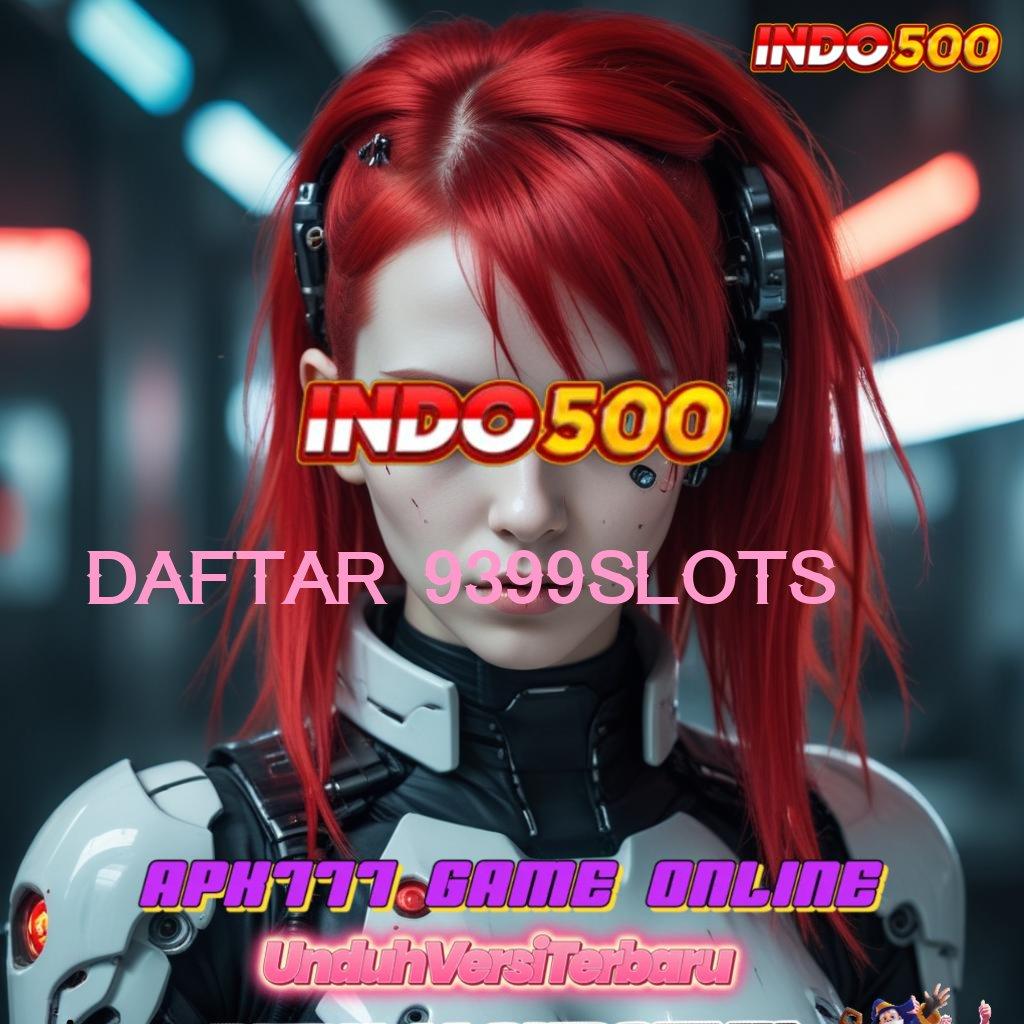 DAFTAR 9399SLOTS ⋗ Semangat Optimal Bahagia Sepanjang Jalan