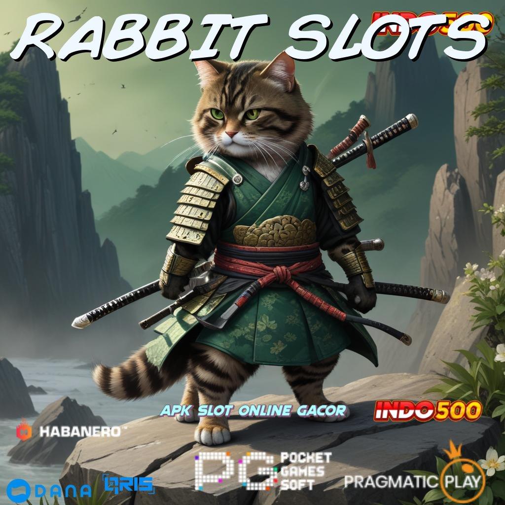 RABBIT SLOTS ➜ langsung untung spin rizki jalan scatter cepat dalam genggaman