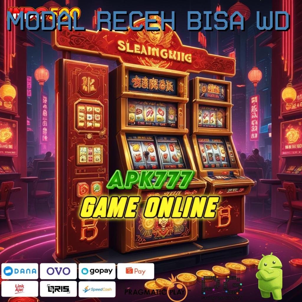 MODAL RECEH BISA WD Dp Idr 25 Slot Maxwin Apk Android iOS Terbaru Unduh