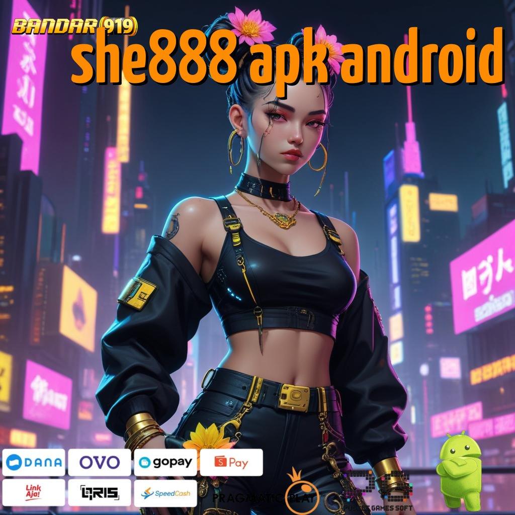 SHE888 APK ANDROID # Unduh Aplikasi Gacor Rezeki Lancar Setiap Saat