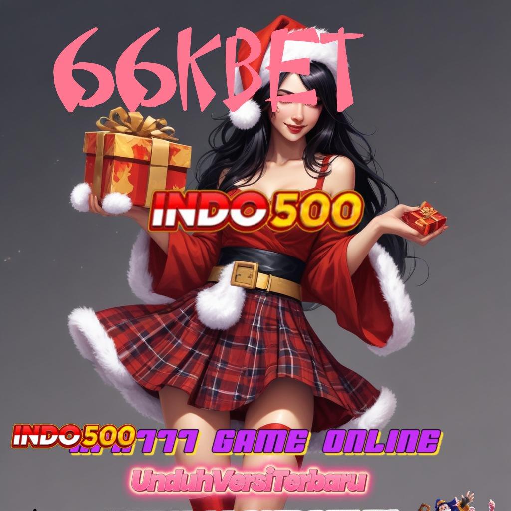 66KBET ↦ APK Bonus RTP Tinggi 2025 Pusat