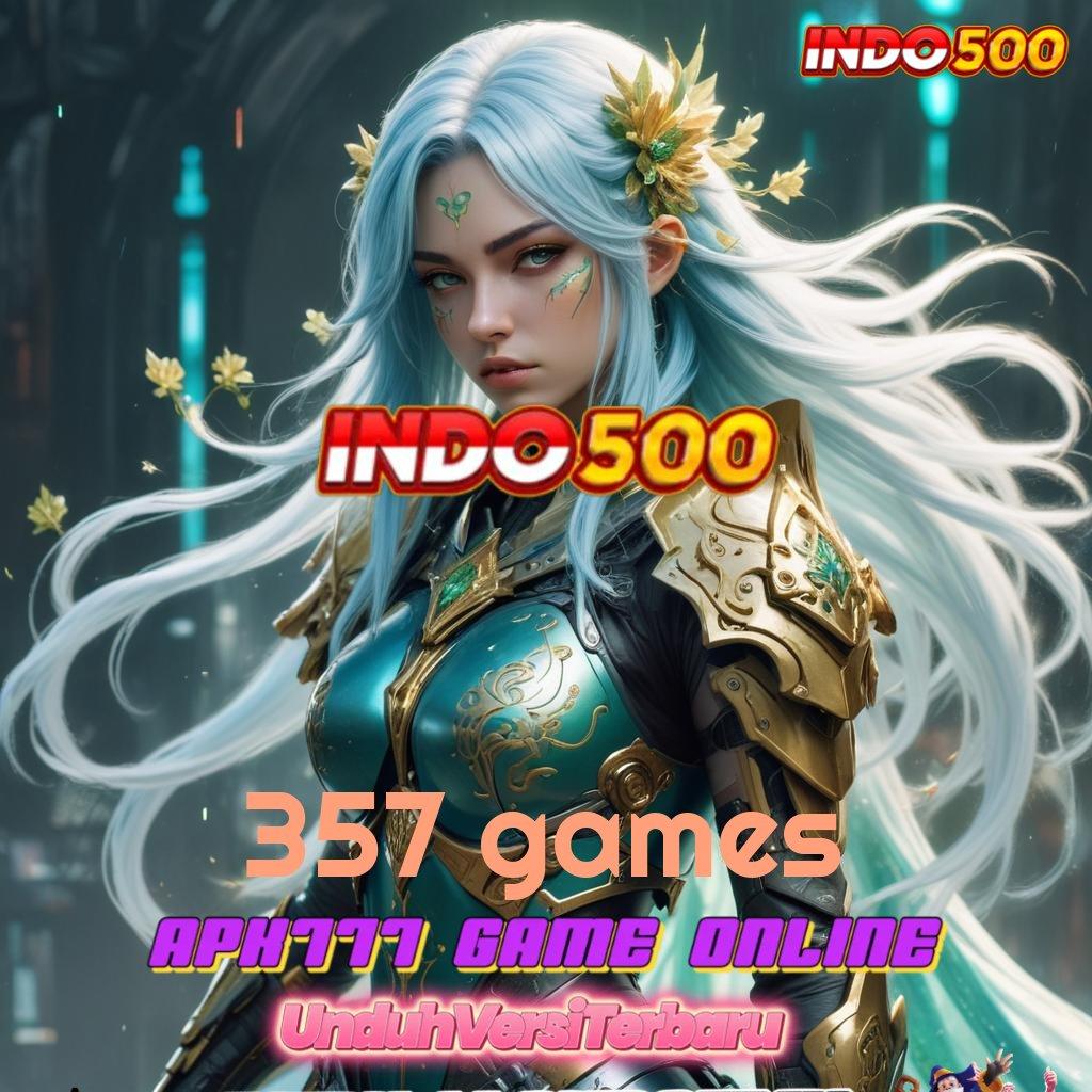 357 GAMES 🧡 Depo Dana 5K Peluang Cuan Terbuka Lebar