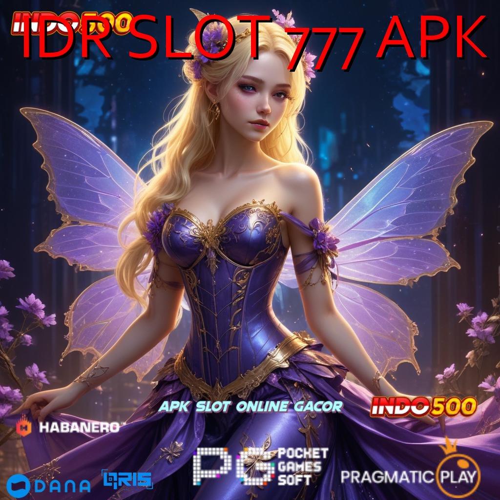 IDR SLOT 777 APK 🥇 berbasis fleksibel portal game tanpa setoran