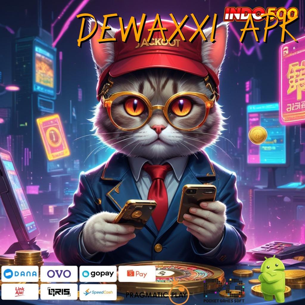 DEWAXXI APK Aplikasi Cuan Dengan Maxwin