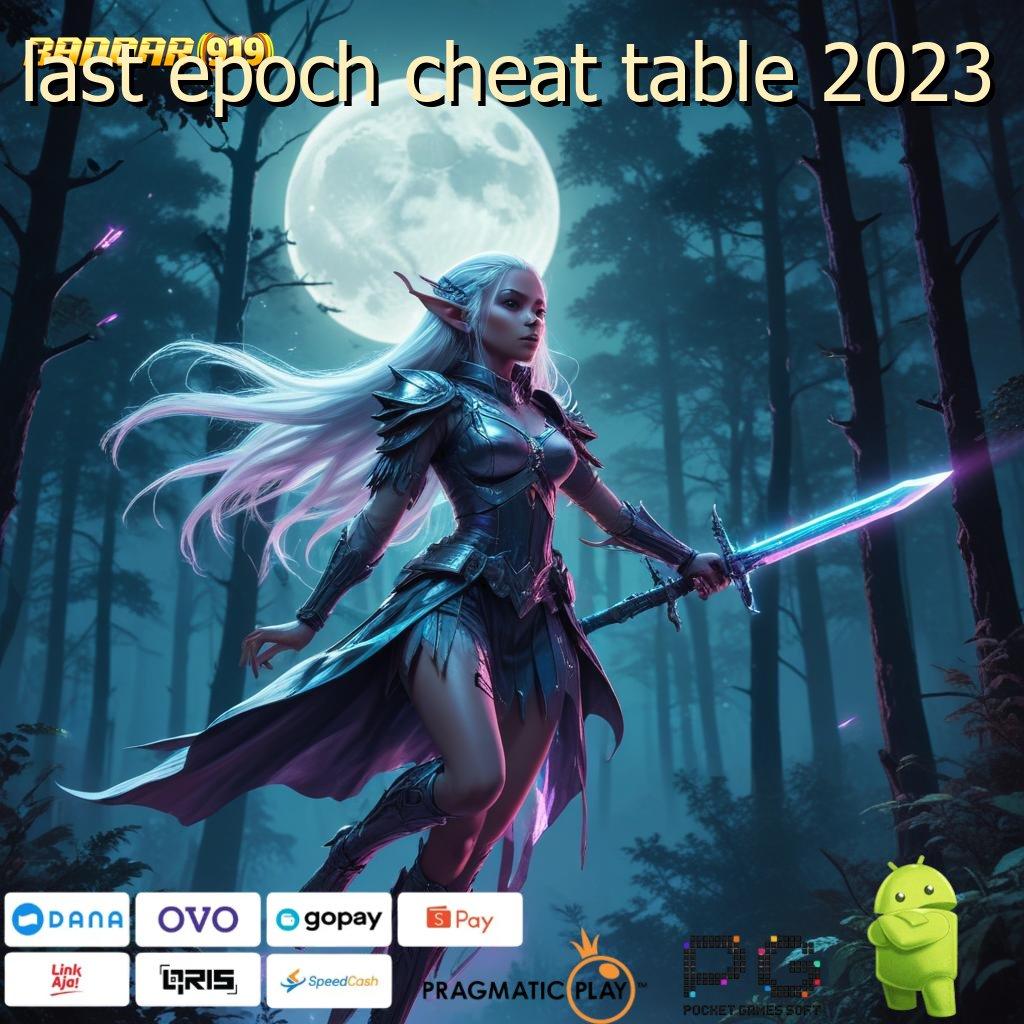 LAST EPOCH CHEAT TABLE 2023 # Join Sekarang Pasti Kaya Rute Tanpa Hambatan