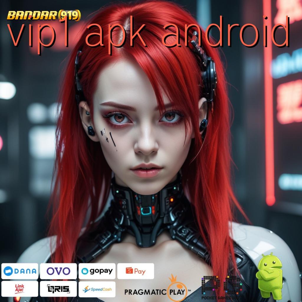 VIP1 APK ANDROID > Penyedia Layanan Terbaik dengan Teknologi Stabil