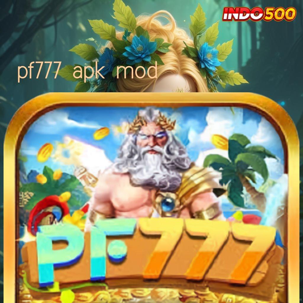 PF777 APK MOD ➜ Semangat Baru Langkah Optimasi Menuju Bahagia