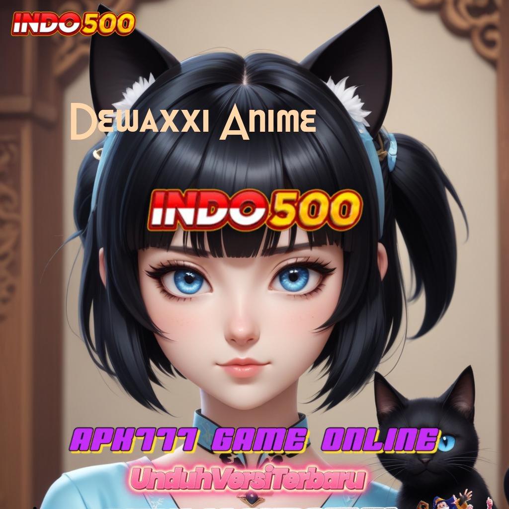 Dewaxxi Anime