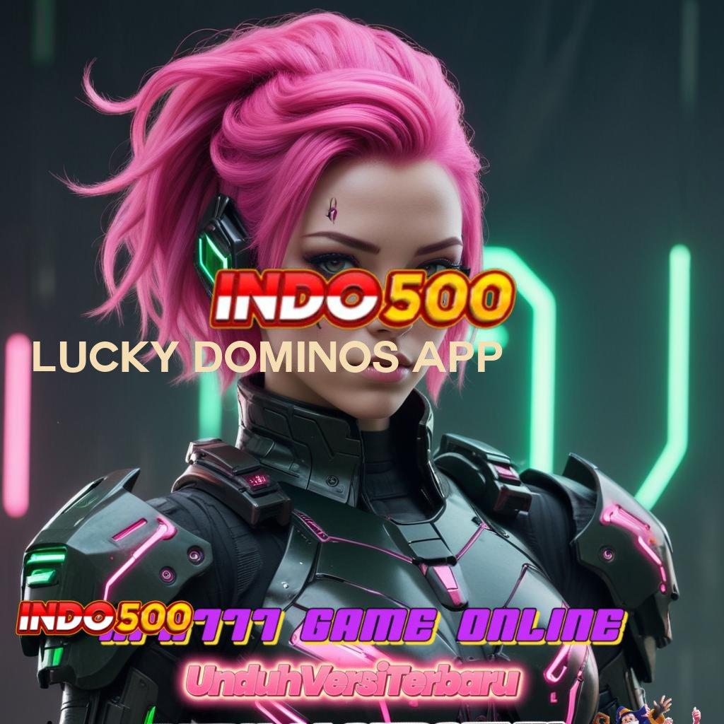 LUCKY DOMINOS APP | zona gacor slot dana deposit instan mudah