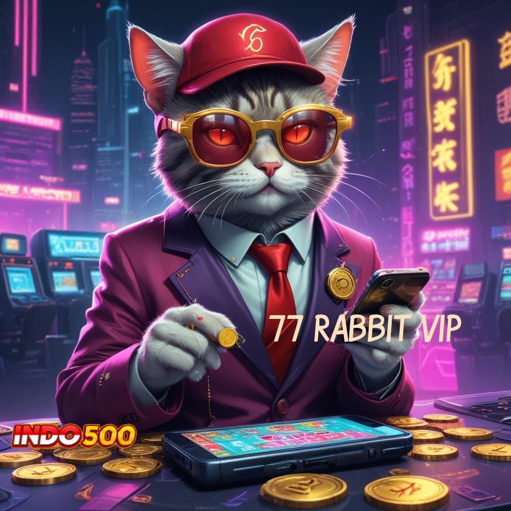 77 RABBIT VIP ⋗ rate unggul