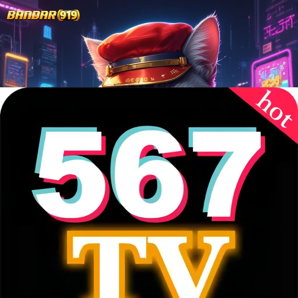 567TV APK ➳ spin langsung scatter jackpot terlihat dekat