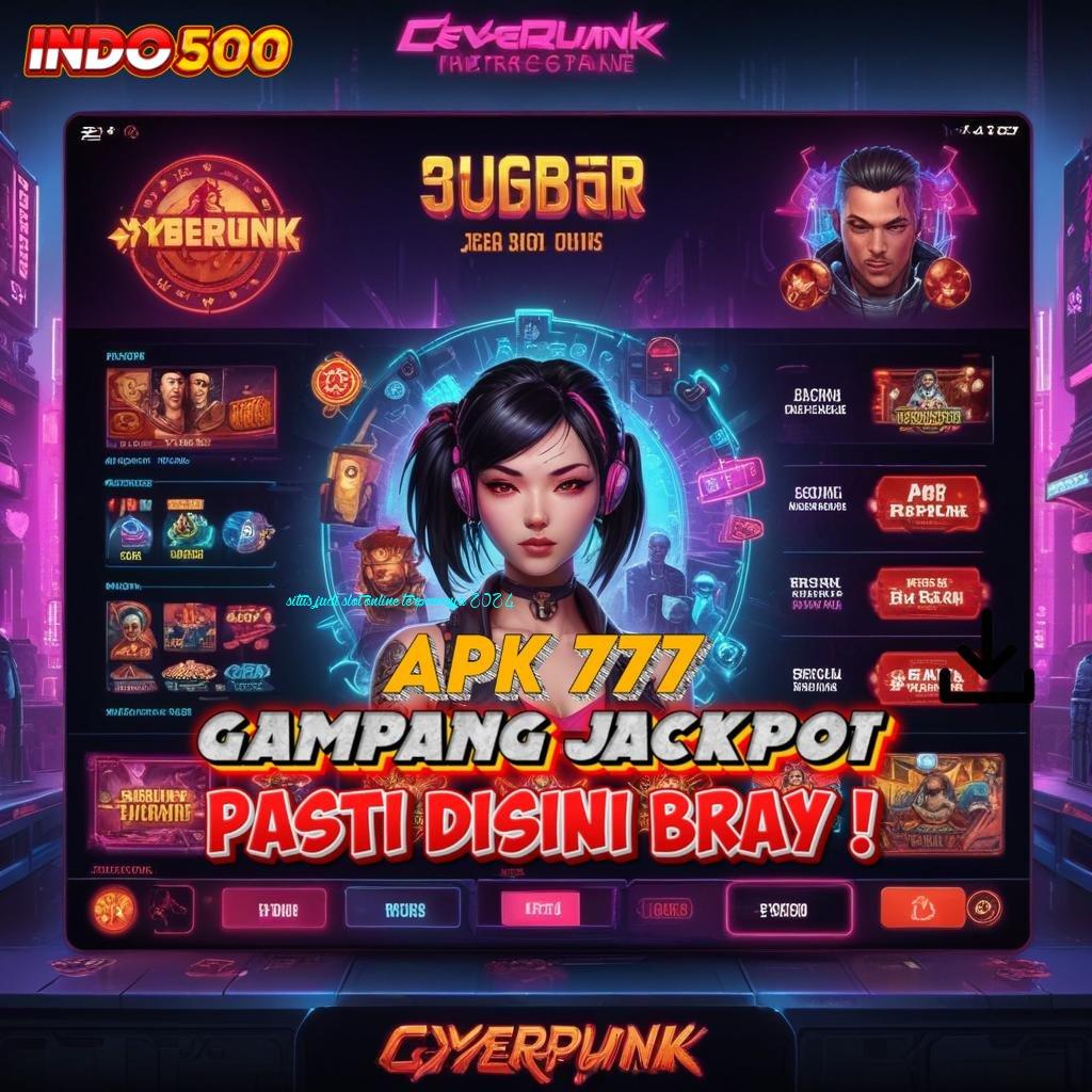 SITUS JUDI SLOT ONLINE TERPERCAYA 2024 download gratis aplikasi perjudian android & ios, main asyik di mana saja!