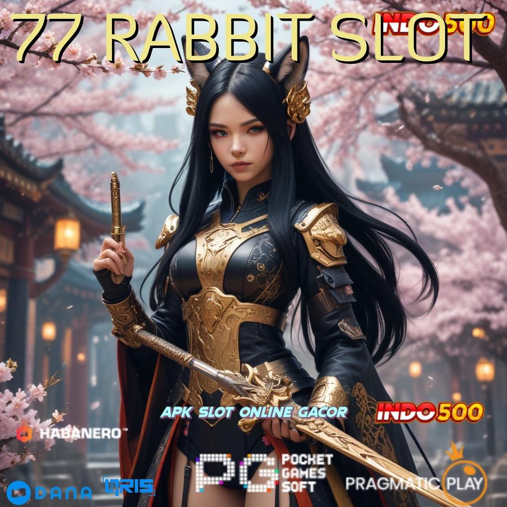 77 RABBIT SLOT → Edisi Terkini Game Slot Penghasil Uang Asli Android