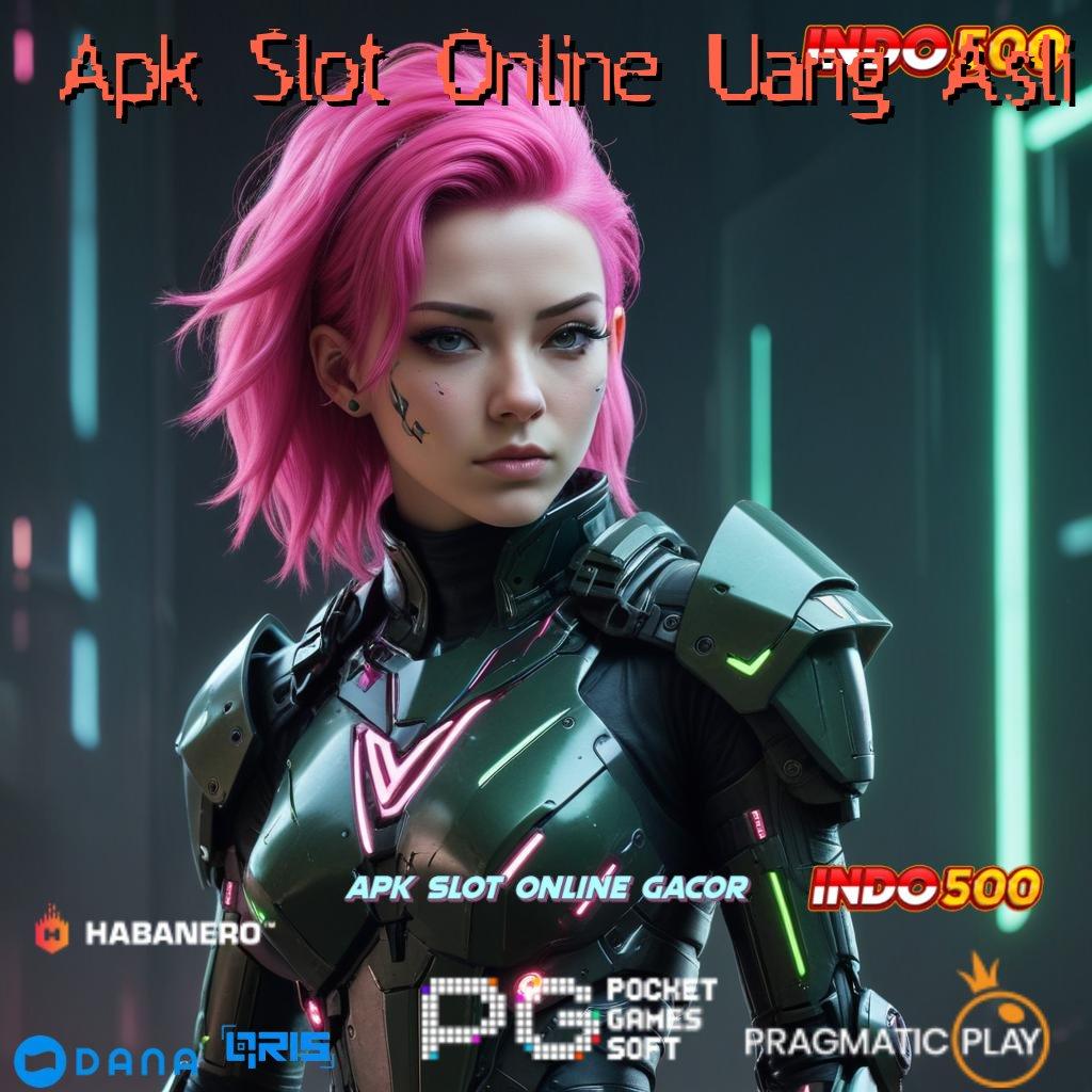 Apk Slot Online Uang Asli