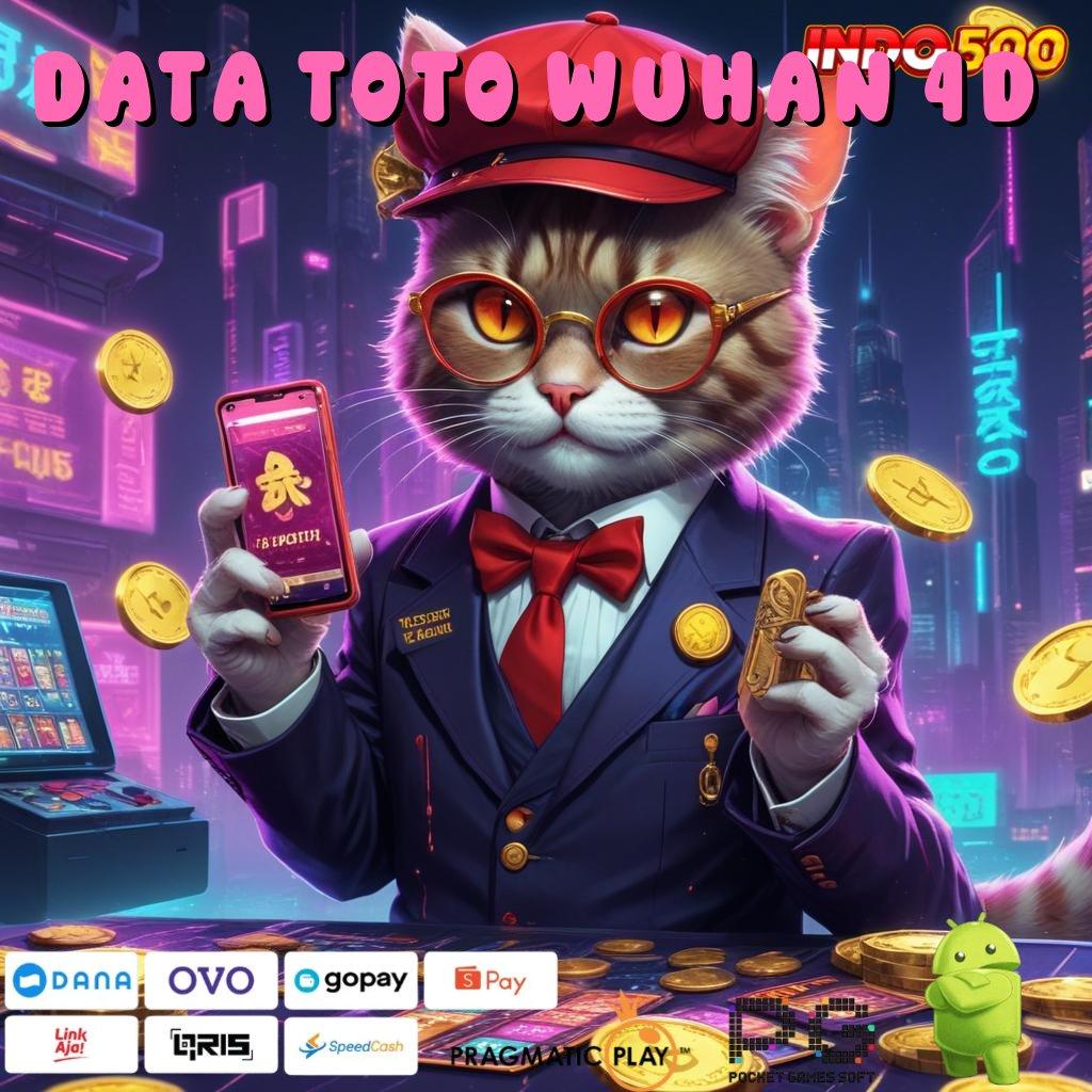 DATA TOTO WUHAN 4D Aplikasi Cepat Maxwin Melimpah