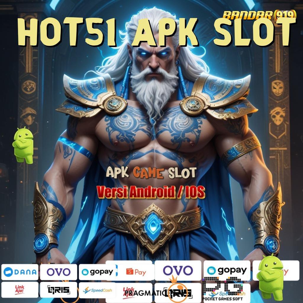 HOT51 APK SLOT : Aplikasi Baru Untuk Protokol Dengan Pola Stabil