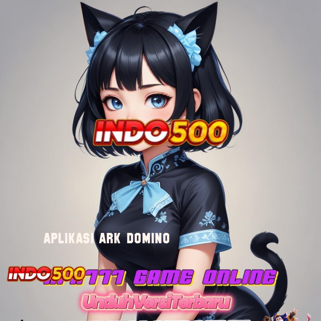 APLIKASI ARK DOMINO ➿ mesin cuan paket instan tanpa kekalahan