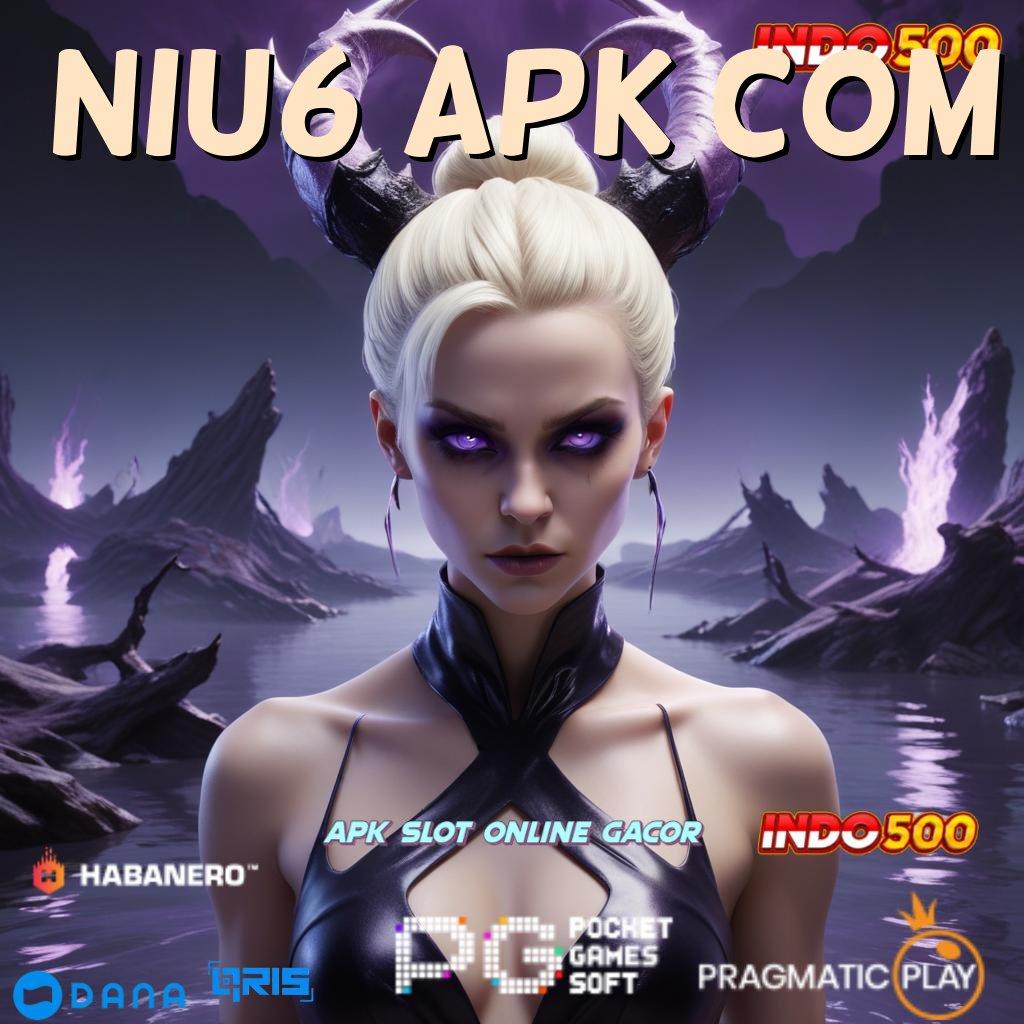 NIU6 APK COM memperkuat yakin menunjukkan kualitas