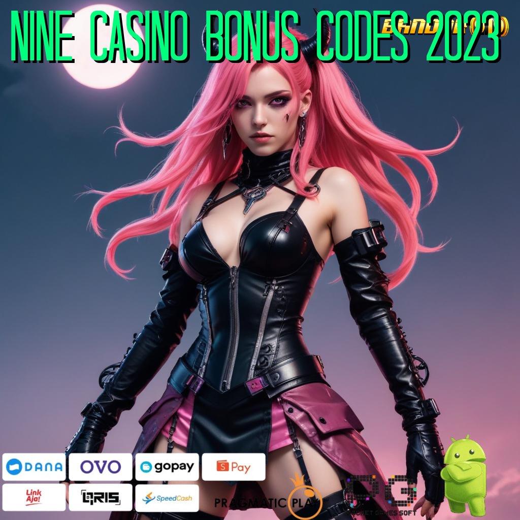 NINE CASINO BONUS CODES 2023 : pendekatan gacor scatter langsung wd cepat