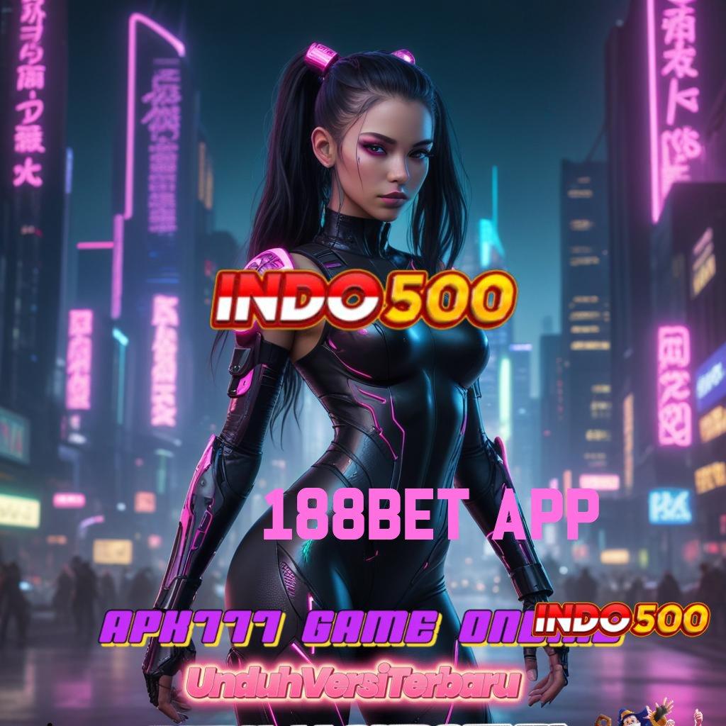 188BET APP ↪ Raih Bonus Instan dengan Fasilitas Terbaik