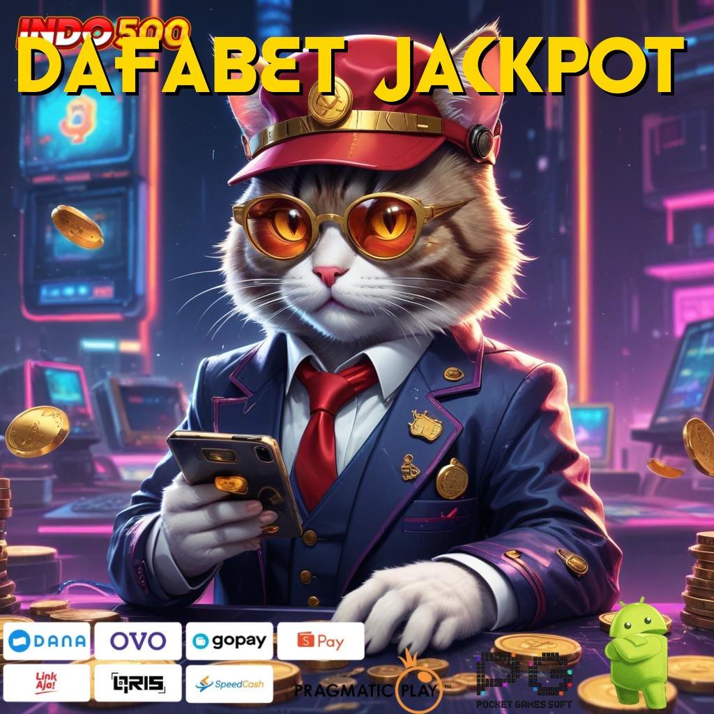 DAFABET JACKPOT situs gak ada lawan