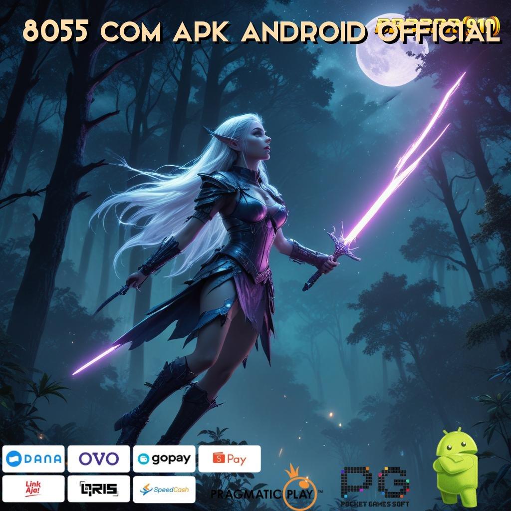 8055 COM APK ANDROID OFFICIAL | kecepatan android penghubung informasi ruang komunitas ruang penghubung