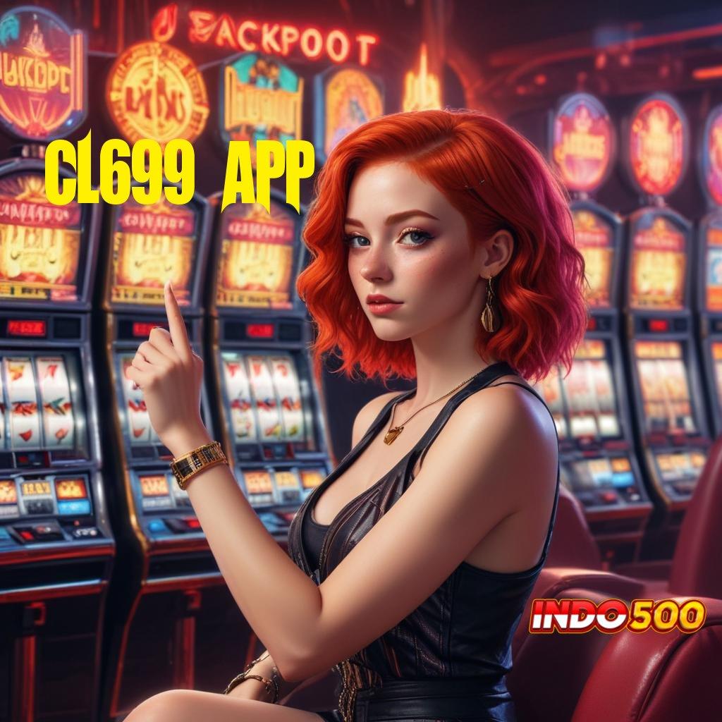 CL699 APP ⇉ versi baru android game unduhan auto gacor