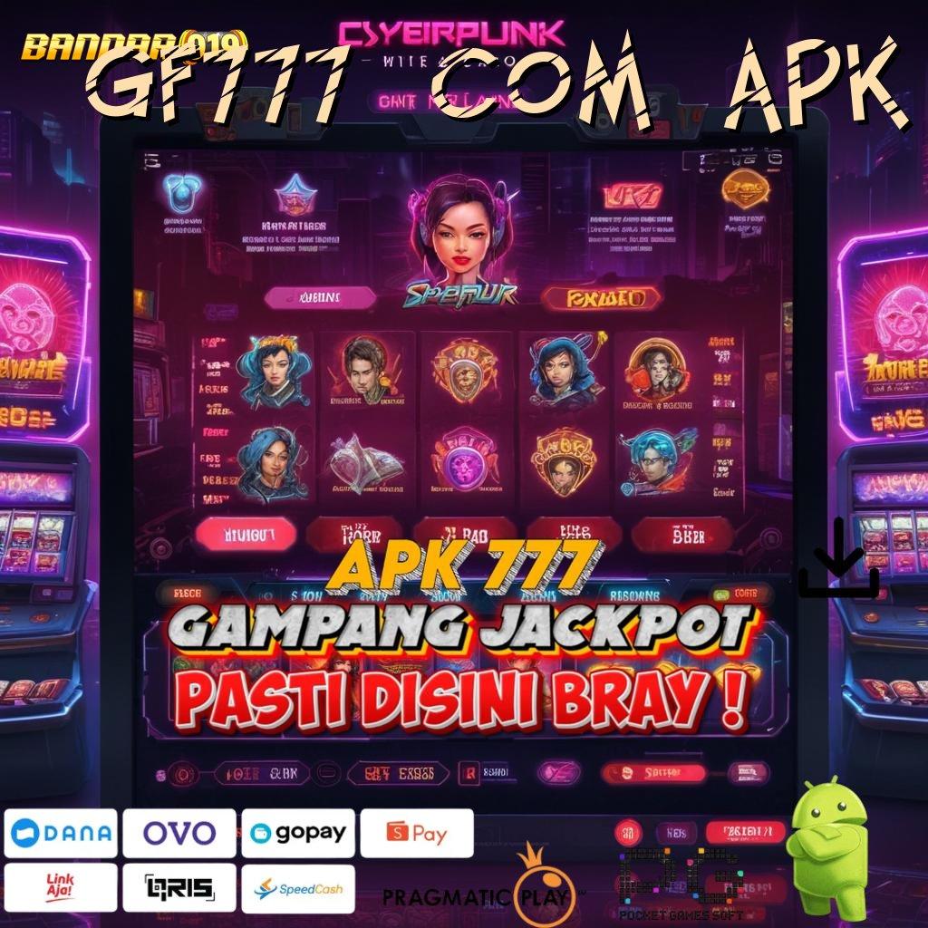 GF777 COM APK | Langsung Dapat Gak Ribet! APK Slot Idr 777 2025 yang Membangkitkan Semangat