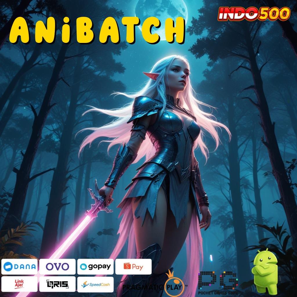 ANIBATCH Event Android iOS Bonus Besar Sarana Operasional