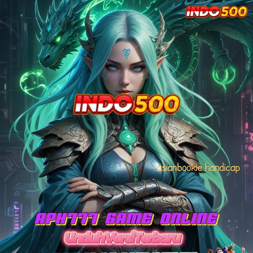 ASIANBOOKIE HANDICAP → Langsung Cuan Dengan Slot Gacor Cepat