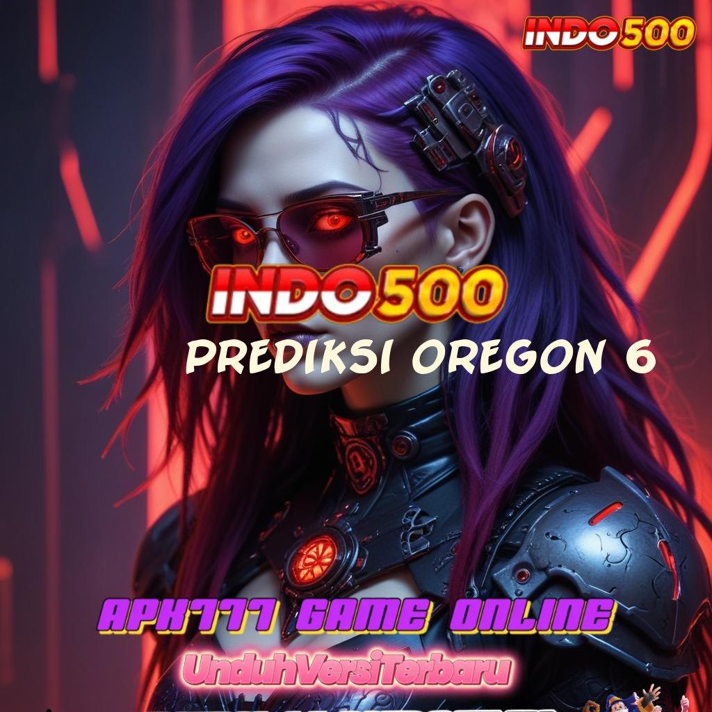 PREDIKSI OREGON 6 🎮 mesin sultan gila untung