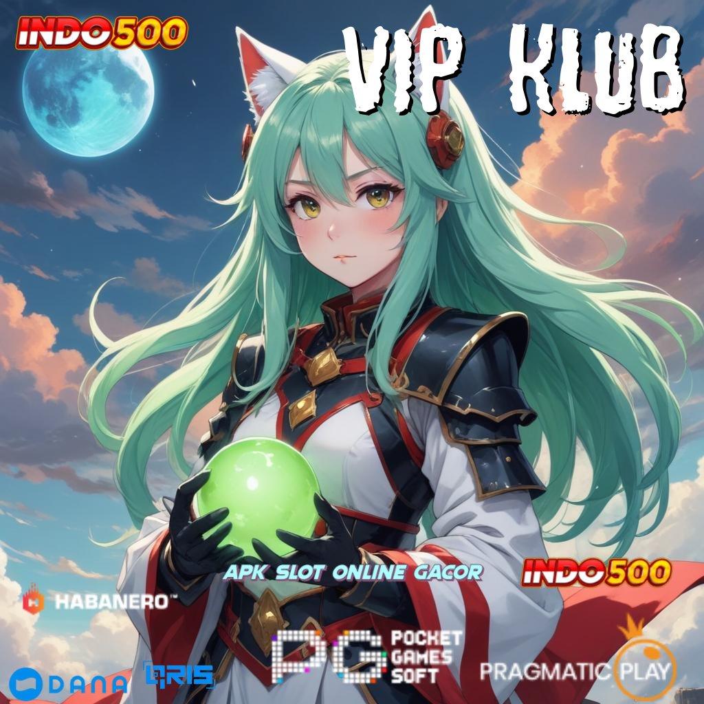 VIP KLUB ➤ skill jago tekad kuat untung tercapai