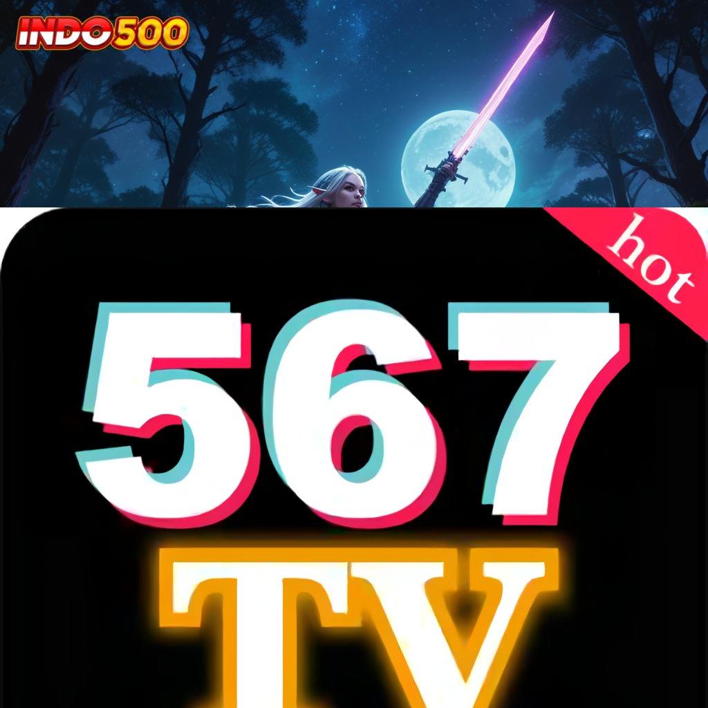 567TV SLOT ✷ mudah maxwin asli dijamin unggul peluang