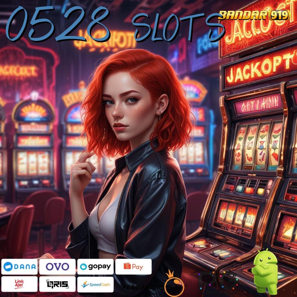 0528 SLOTS , Member Baru Spin Terjamin