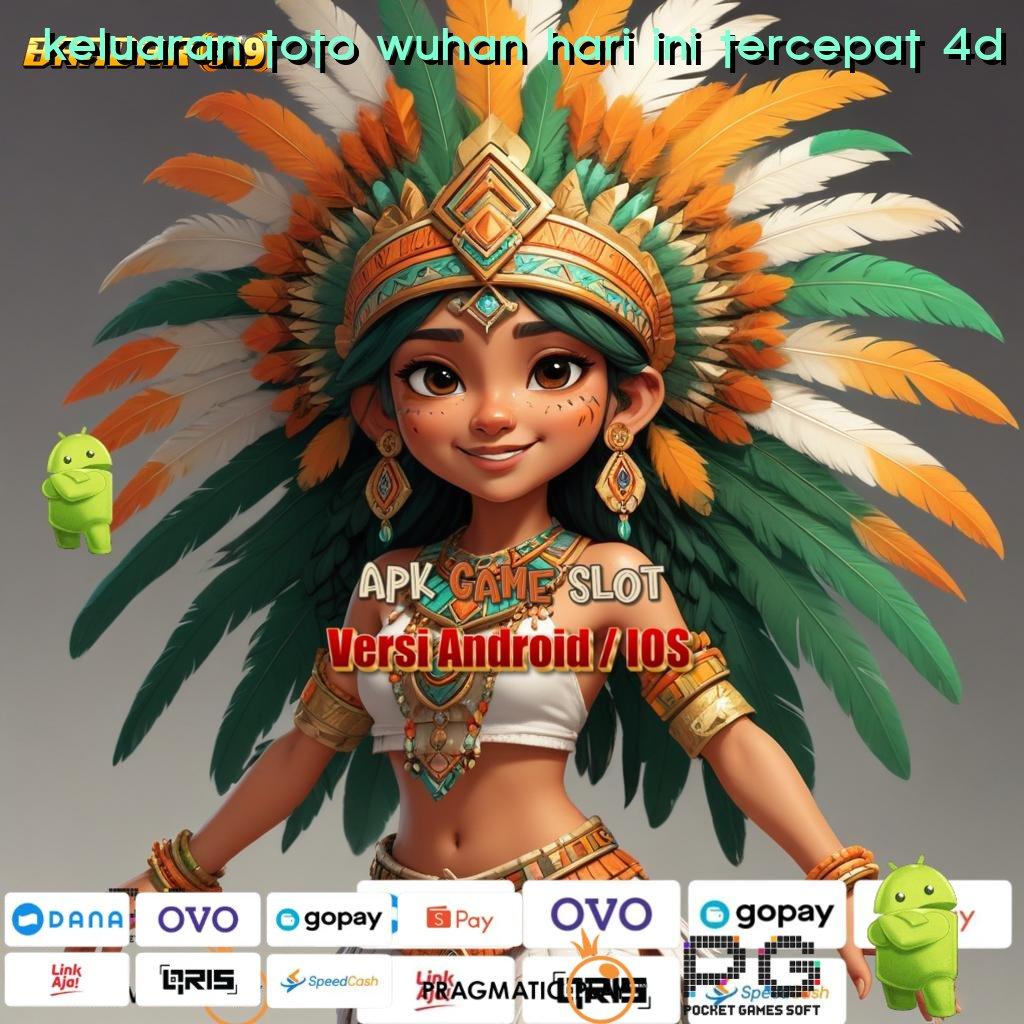 KELUARAN TOTO WUHAN HARI INI TERCEPAT 4D @ Pembaruan APK Bonus Harian Penopang