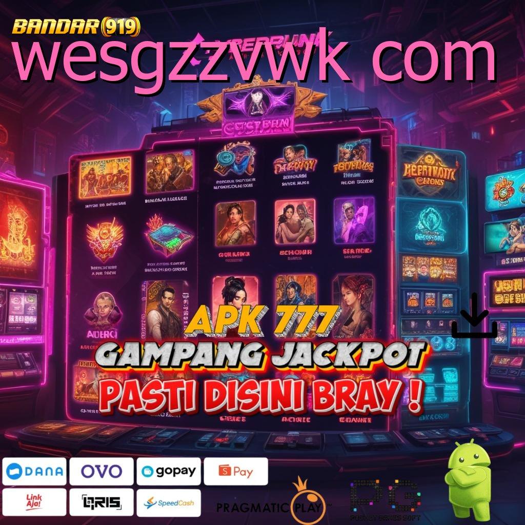 WESGZZVWK COM : Kaya Dalam Sekejap! Server Layanan Terbaik