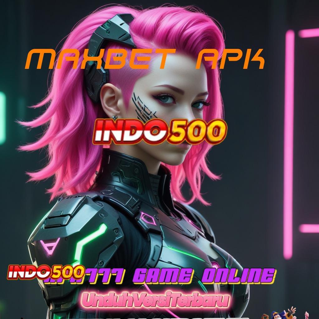 MAXBET APK | manjur tips akun baru spin rizki terpercaya cepat