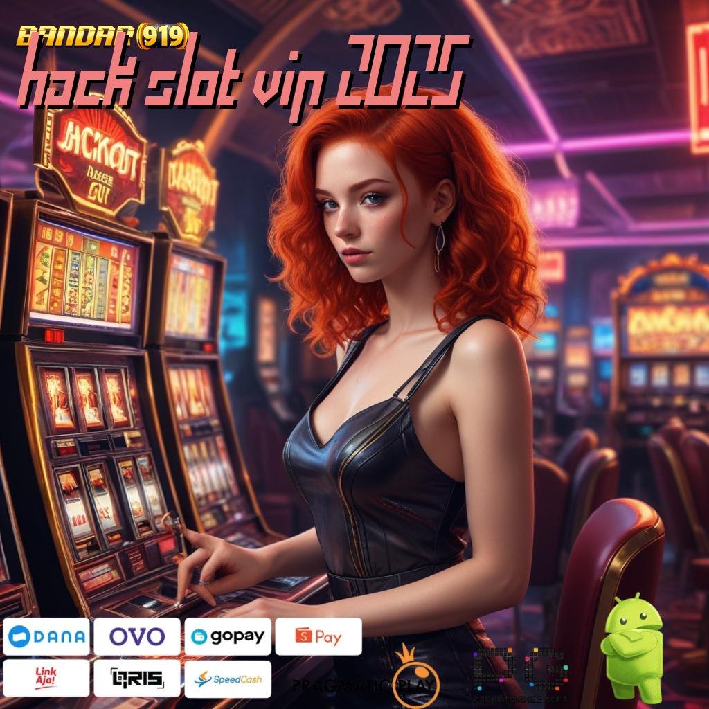 HACK SLOT VIP 2025 : Landmark Baru Mesin Jackpot Tanpa Lawan