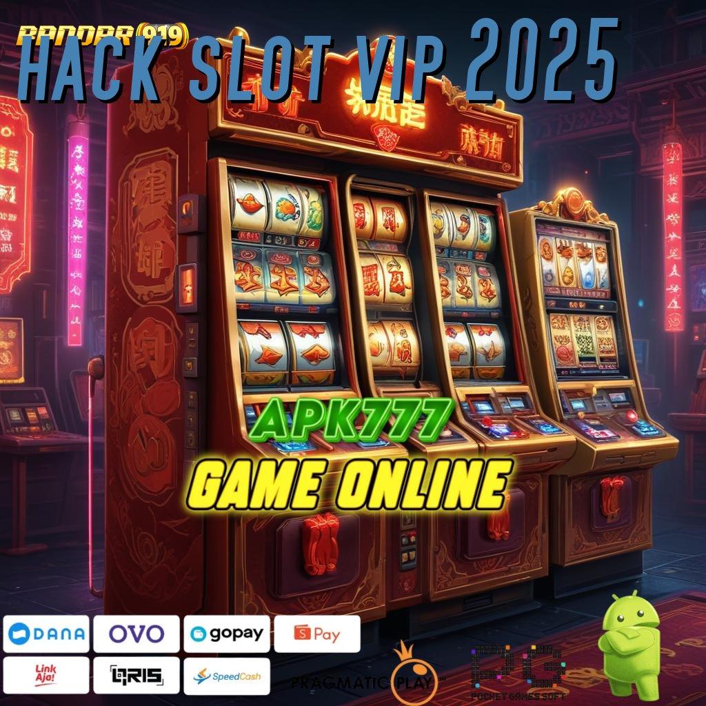 HACK SLOT VIP 2025 # Jalur Keberuntungan Langsung Maxwin