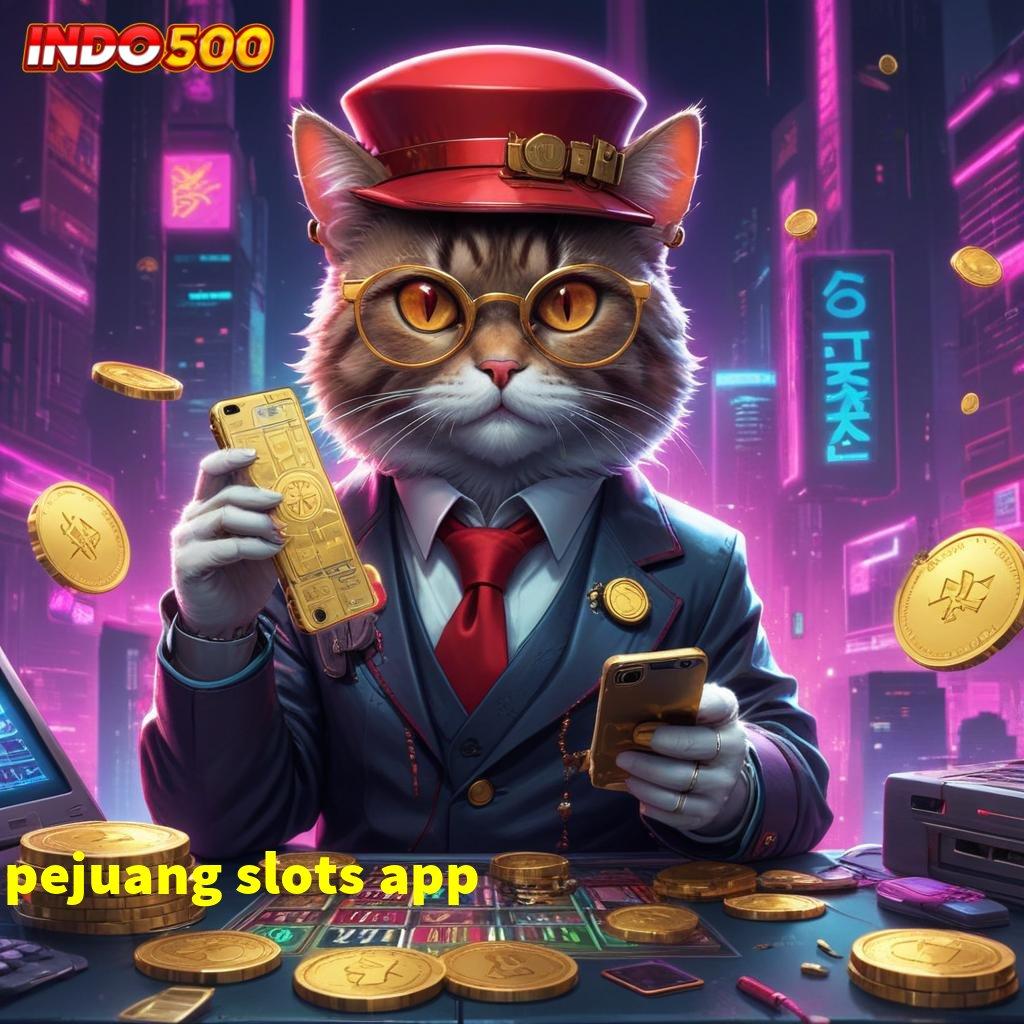 PEJUANG SLOTS APP 🔥 Slot APK Terbaik Dengan Download Fleksibel