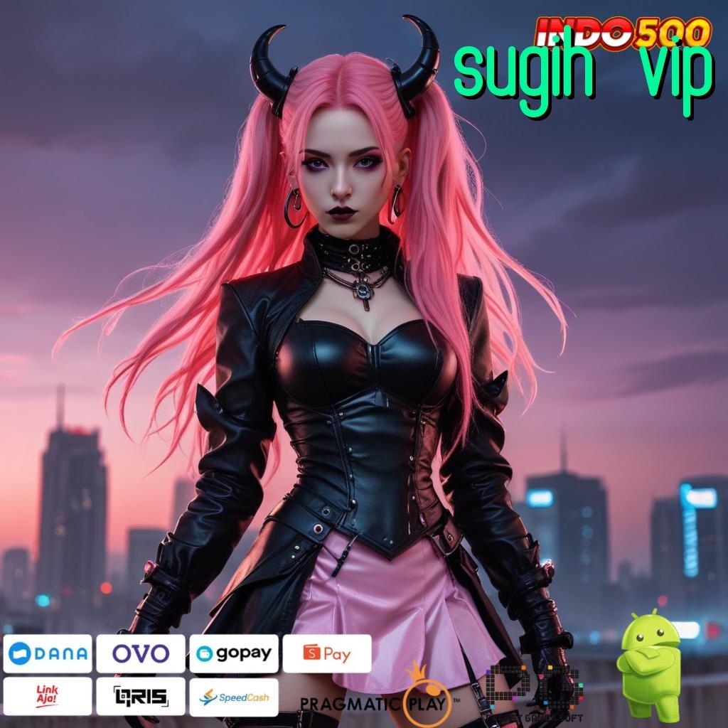 SUGIH VIP APK Bonus RTP Tinggi 2025 Titik Kontrol