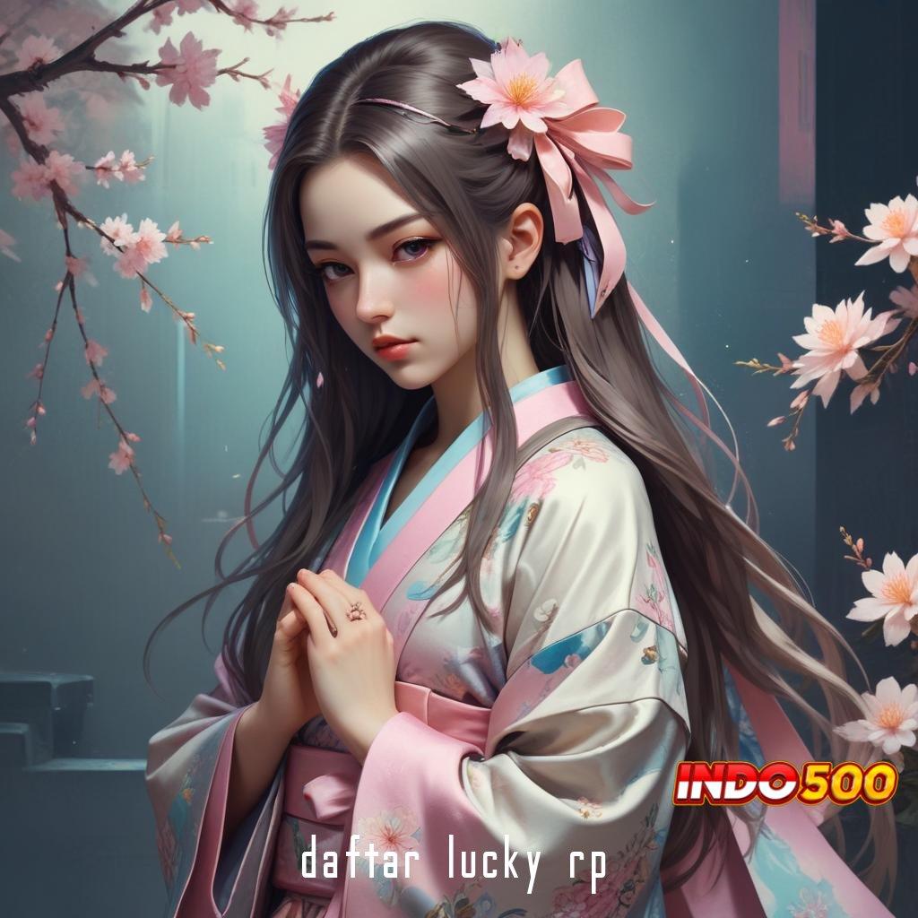 DAFTAR LUCKY RP ⇉ Langsung Untung Gak Ribet! Modal Kecil Untuk Deposit