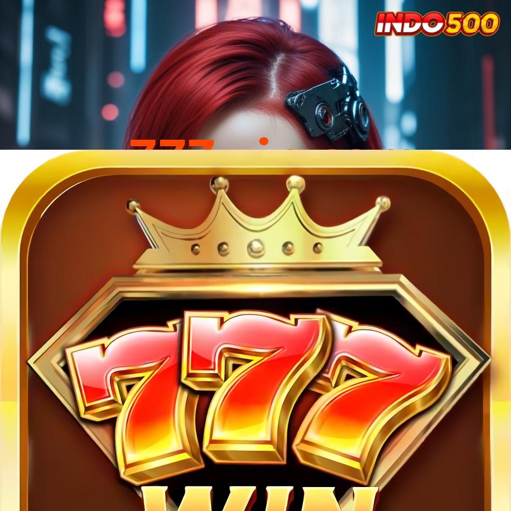 777WIN COM ✅ pengantar digital mesin sultan auto tanpa potongan