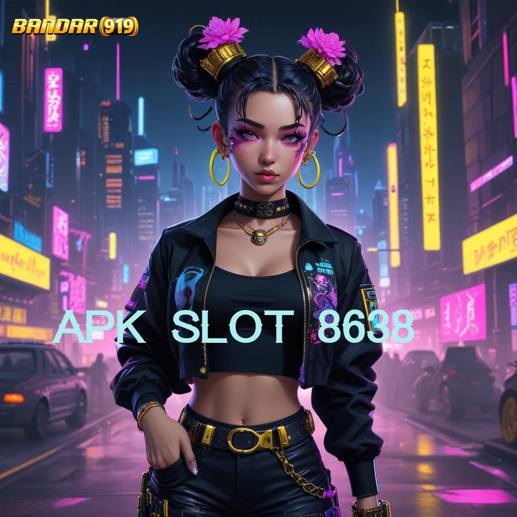 APK SLOT 8638 ➳ Setiap DP Galeri Hari Fresh Jackpot